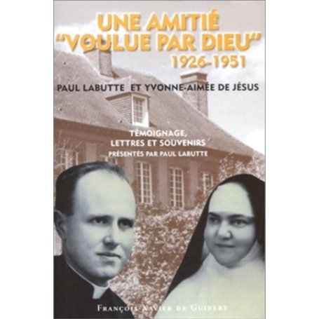 Une amitié "voulue par Dieu" 1926-1951