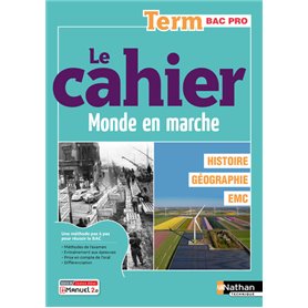 Le monde en marche - Histoire Géographie Tle Bac pro - 2024 - Cahier - élève - + iManuel