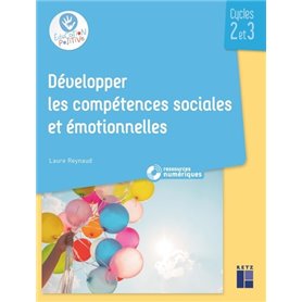 Développer les compétences sociales et émotionnelles Cycles 2 et 3