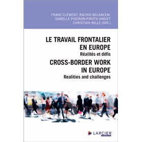 Le travail frontalier en Europe / Cross-border work in Europe - Réalités et défis / Realities and ch