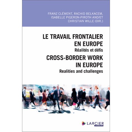 Le travail frontalier en Europe / Cross-border work in Europe - Réalités et défis / Realities and ch