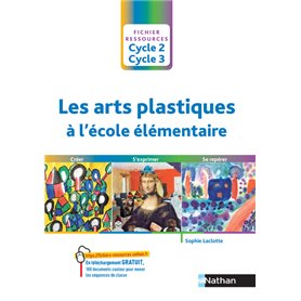 Les arts plastiques à l'école élémentaire - Cycle 2 cycle 3