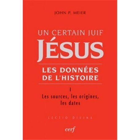 UN CERTAIN JUIF : JESUS - TOME 1 LES DONNEES DE L'HISTOIRE