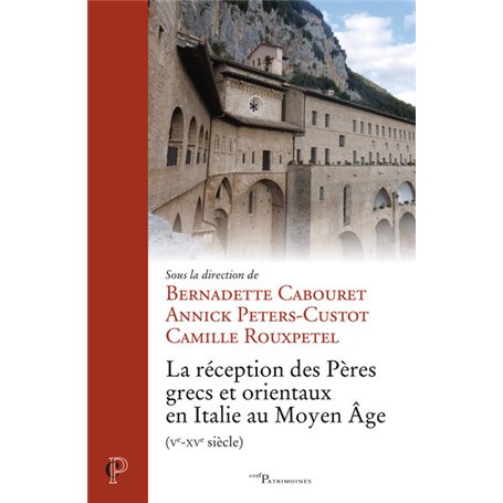 LA RECEPTION DES PERES GRECS ET ORIENTAUX EN ITALIE AU MOYEN AGE (VE-XVE SIECLE)