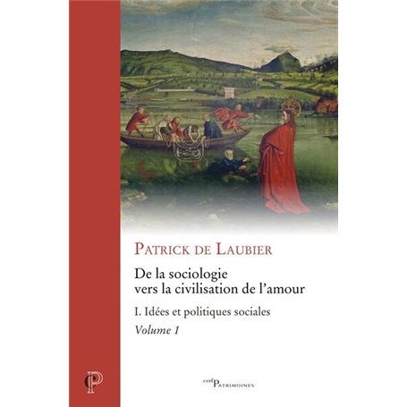 DE LA SOCIOLOGIE VERS LA CIVILISATION DE L'AMOUR -OEUVRES CHOISIES - TOME I - TOME 1 IDEES ET POLIT