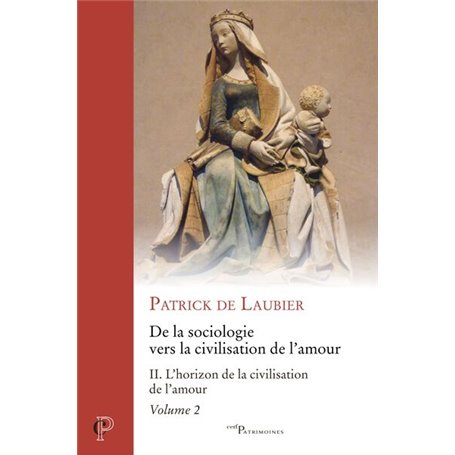 DE LA SOCIOLOGIE VERS LA CIVILISATION DE L'AMOUR -OEUVRES CHOISIES - TOME II - VOLUME 2 L'HORIZON D