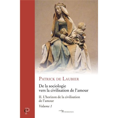 DE LA SOCIOLOGIE VERS LA CIVILISATION DE L'AMOUR -OEUVRES CHOISIES - TOME II - VOLUME 1 L'HORIZON D