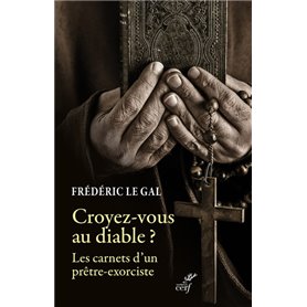 CROYEZ-VOUS AU DIABLE - PASTORALE DE DELIVRANCEET EXORCISME DANS L'EGLISE CATHOLIQUE.