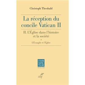 LA RECEPTION DU CONCILE VATICAN II. - L'EGLISE DANS L'HISTOIRE ET LA SOCIETE.