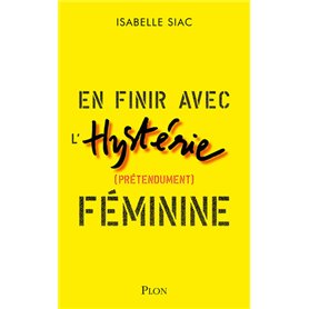 En finir avec l'hystérie (prétendument) féminine