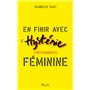 En finir avec l'hystérie (prétendument) féminine