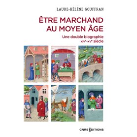 Être marchand au Moyen Âge - Une double biographie XIVe-XVe siècle