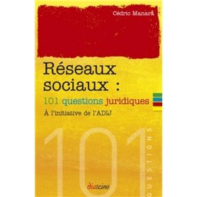 Réseaux sociaux - 101 question juridiques