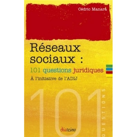 Réseaux sociaux - 101 question juridiques