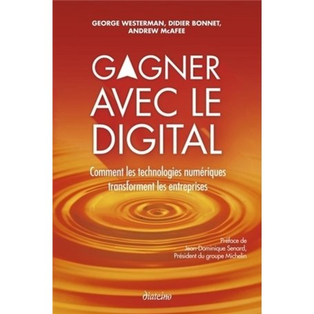 Gagner avec le digital - Comment les technologies numériques transforment les entreprises