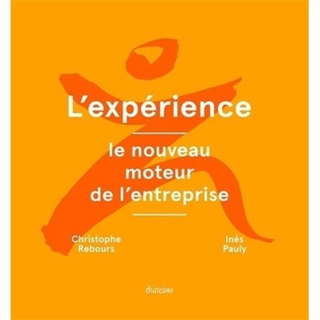 L'expérience : le nouveau moteur de l'entreprise