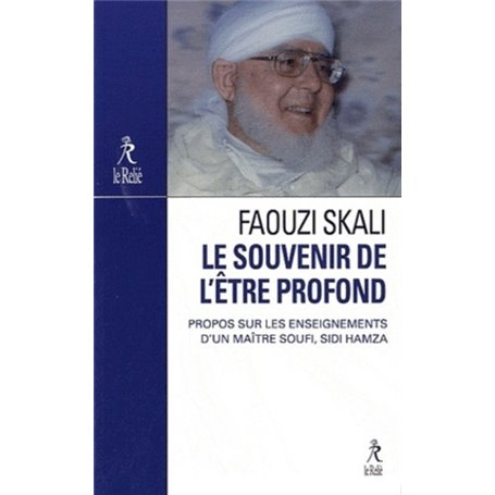 Le souvenir de l'être profond - Propos sur l'enseignement du maître soufi Sidi Hamza