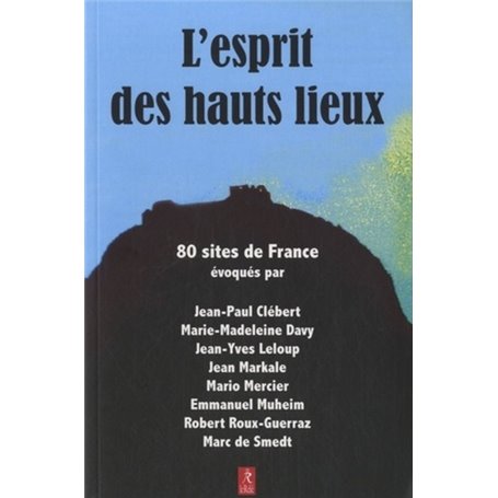 L'esprit des hauts lieux - 80 sites de France