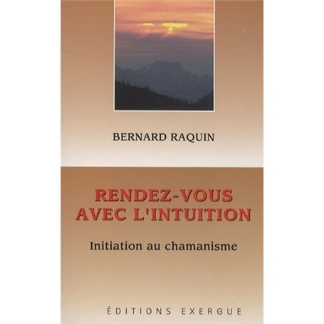 Rendez-vous avec l'intuition - Initiation au chamanisme