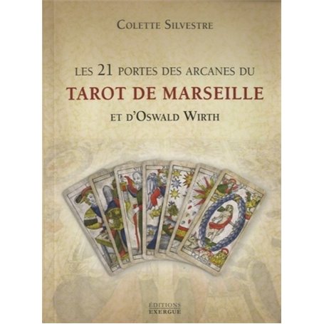 Les 21 portes des arcanes majeurs du Tarot de Marseille et d'Oswald Wirth