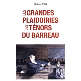 Les grandes plaidoiries des tenors du barreau