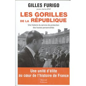 Les gorilles de la République - Une histoire du service de protection des hautes personnalités