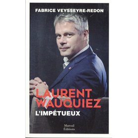 Laurent Wauquiez - L'impétueux