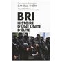 Bri - Histoire d'une unité d'élite