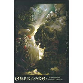 Overlord - tome 4 Les envahisseurs du Grand Tombeau