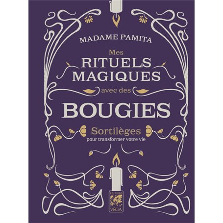 Mes rituels magiques avec des bougies - Sortilèges pour transformer votre vie