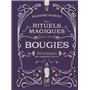 Mes rituels magiques avec des bougies - Sortilèges pour transformer votre vie