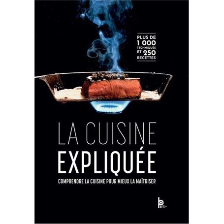 La Cuisine expliquée - Comprendre la cuisine pour mieux la maîtriser