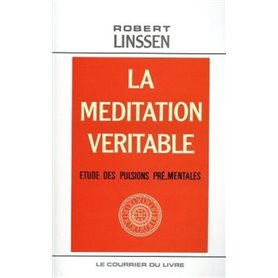 La Méditation véritable - Etude des pulsions pré-mentales