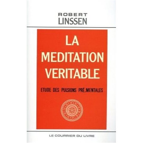 La Méditation véritable - Etude des pulsions pré-mentales