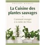 La cuisine des plantes sauvages - Oucomment manger à la table de Dieu