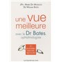 Une vue meilleure avec le Dr Bates