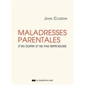 Maladresses parentales - S'en sortir et ne pas reproduire