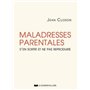 Maladresses parentales - S'en sortir et ne pas reproduire