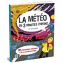 La météo en 3 minutes chrono - 30 phénomènes fascinants à lire en un rien de temps !