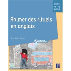 Animer des rituels en anglais cycles 2 et 3 + ressources numériques