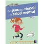 Des jeux pour réussir en calcul mental - 7-9 ans