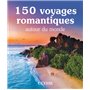 150 voyages romantiques autour du monde