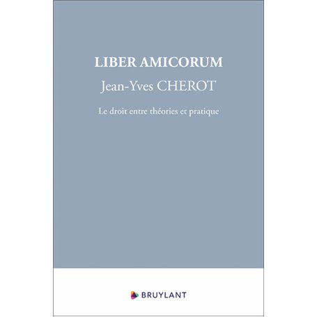 Liber Amicorum Jean-Yves Cherot - Le droit entre théories et pratique