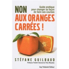 Non aux oranges carrées - Guide pratique pour changer sa façon de faire ses courses