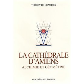 La Cathédrale d'Amiens - Alchimie et Géométrie