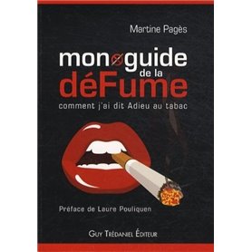 Mon guide de la défume - comment j'ai dit adieu au tabac