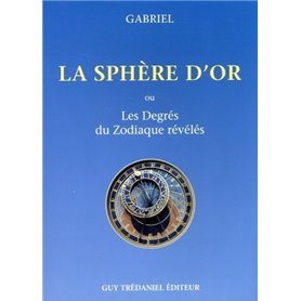 La Sphère d'or - Ou les degrés du zodiaque révélés