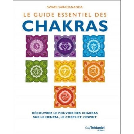 Le guide essentiel des chakras - Découvrez le pouvoir des chakras sur le mental