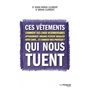 Ces vêtements qui nous tuent - Comment des choix vestimentaires apparemment anodins peuvent menacer