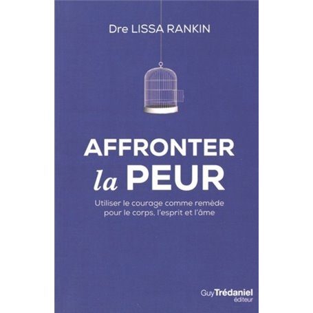 Affronter la peur - Utiliser le courage comme remède pour le corps